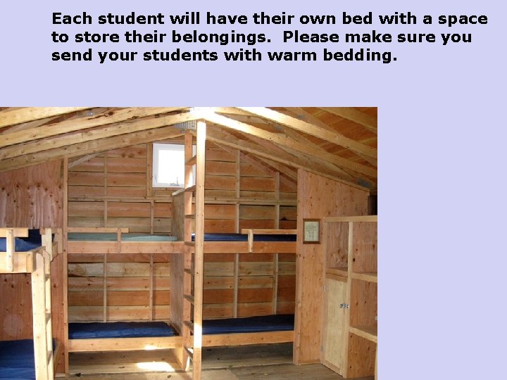 Each student will have their own bed with a space to store their belongings.