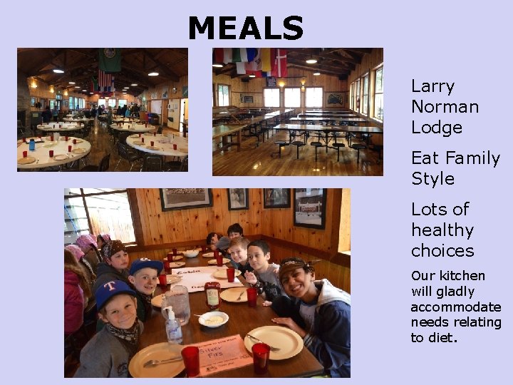 MEALS Larry Norman Lodge Eat Family Style Lots of healthy choices Our kitchen will