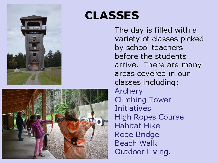 CLASSES The day is filled with a variety of classes picked by school teachers