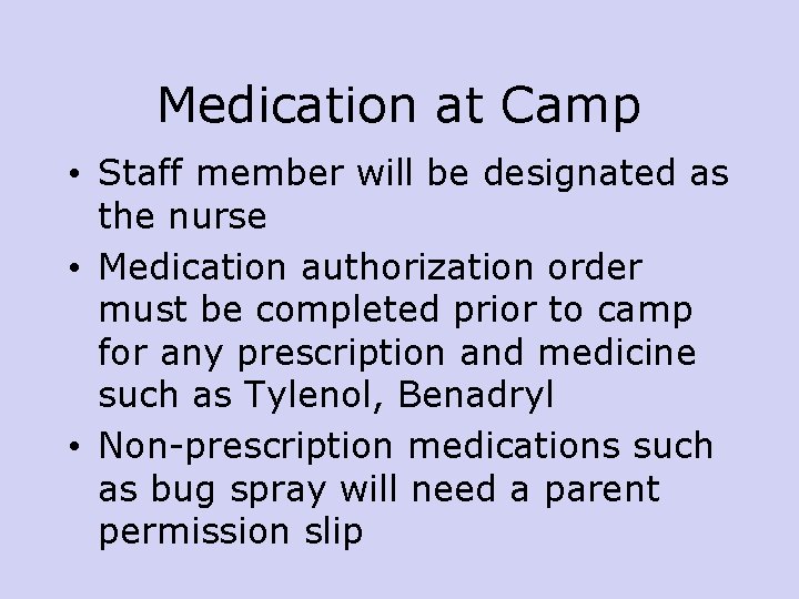 Medication at Camp • Staff member will be designated as the nurse • Medication