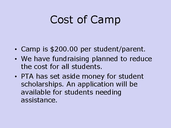 Cost of Camp • Camp is $200. 00 per student/parent. • We have fundraising