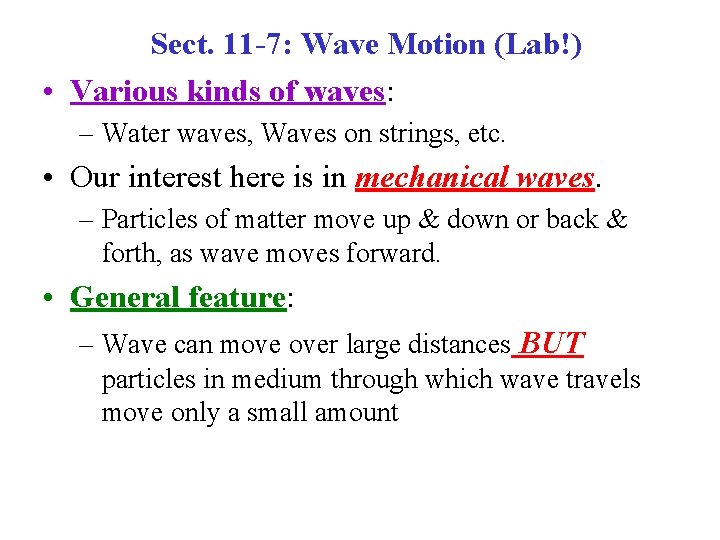 Sect. 11 -7: Wave Motion (Lab!) • Various kinds of waves: – Water waves,