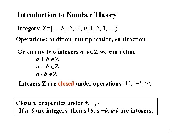 Introduction to Number Theory Integers: Z={…-3, -2, -1, 0, 1, 2, 3, …} Operations: