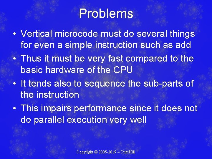 Problems • Vertical microcode must do several things for even a simple instruction such Problems • Vertical microcode must do several things for even a simple instruction such
