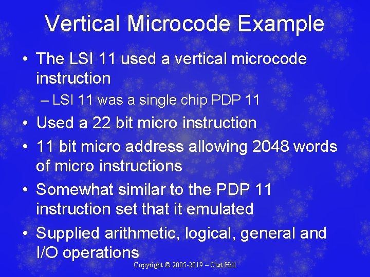 Vertical Microcode Example • The LSI 11 used a vertical microcode instruction – LSI Vertical Microcode Example • The LSI 11 used a vertical microcode instruction – LSI