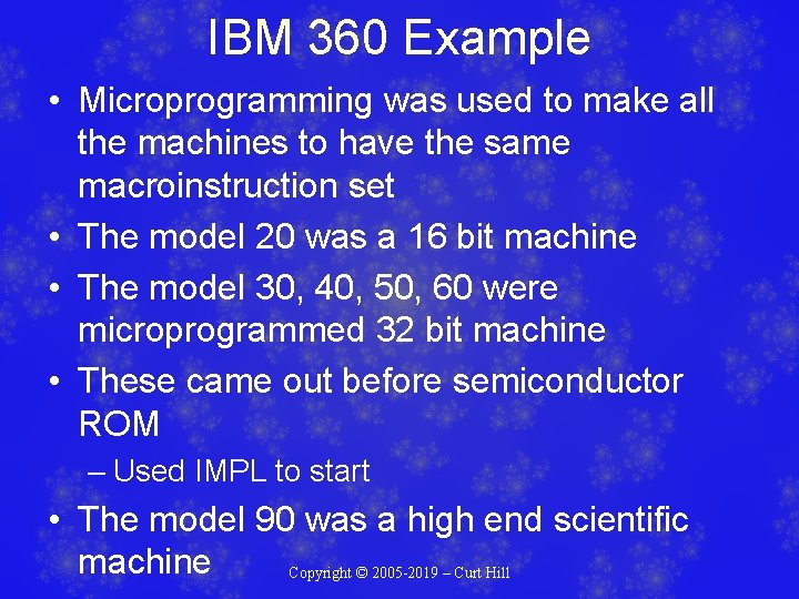 IBM 360 Example • Microprogramming was used to make all the machines to have IBM 360 Example • Microprogramming was used to make all the machines to have