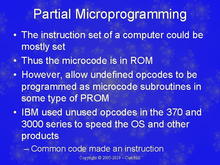 Partial Microprogramming • The instruction set of a computer could be mostly set • Partial Microprogramming • The instruction set of a computer could be mostly set •