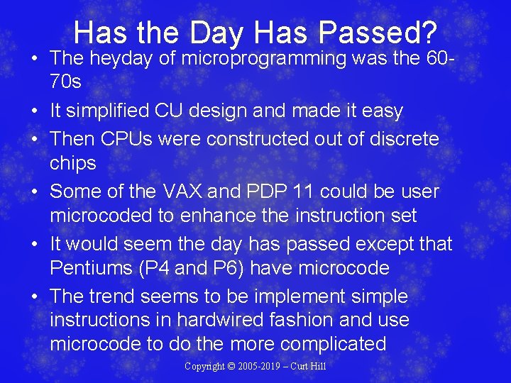 Has the Day Has Passed? • The heyday of microprogramming was the 6070 s Has the Day Has Passed? • The heyday of microprogramming was the 6070 s