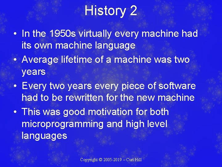 History 2 • In the 1950 s virtually every machine had its own machine History 2 • In the 1950 s virtually every machine had its own machine