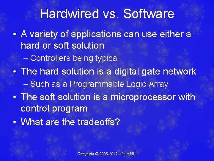 Hardwired vs. Software • A variety of applications can use either a hard or Hardwired vs. Software • A variety of applications can use either a hard or