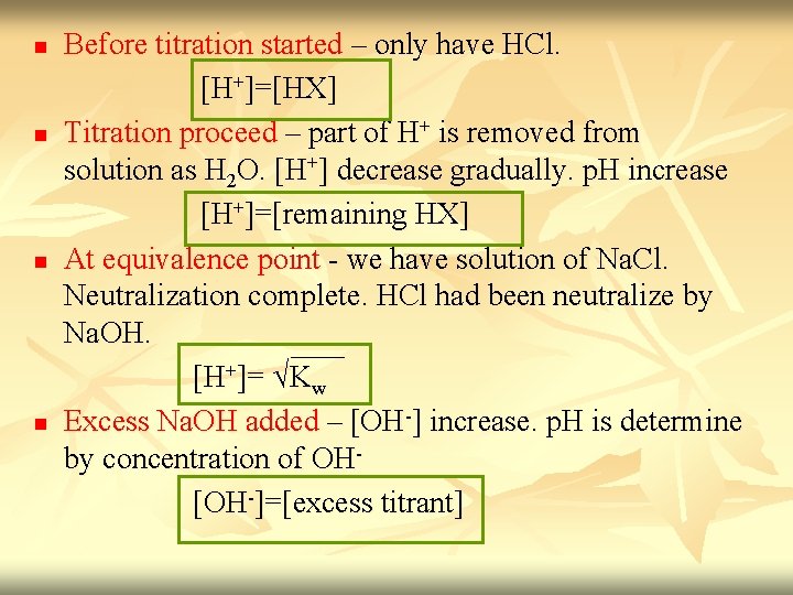 n n Before titration started – only have HCl. [H+]=[HX] Titration proceed – part