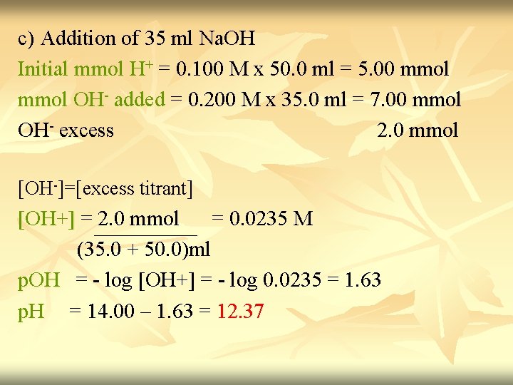 c) Addition of 35 ml Na. OH Initial mmol H+ = 0. 100 M c) Addition of 35 ml Na. OH Initial mmol H+ = 0. 100 M