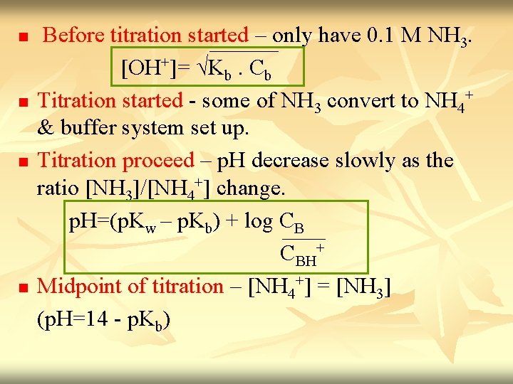 n n Before titration started – only have 0. 1 M NH 3. [OH+]=
