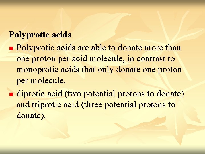 Polyprotic acids n Polyprotic acids are able to donate more than one proton per Polyprotic acids n Polyprotic acids are able to donate more than one proton per