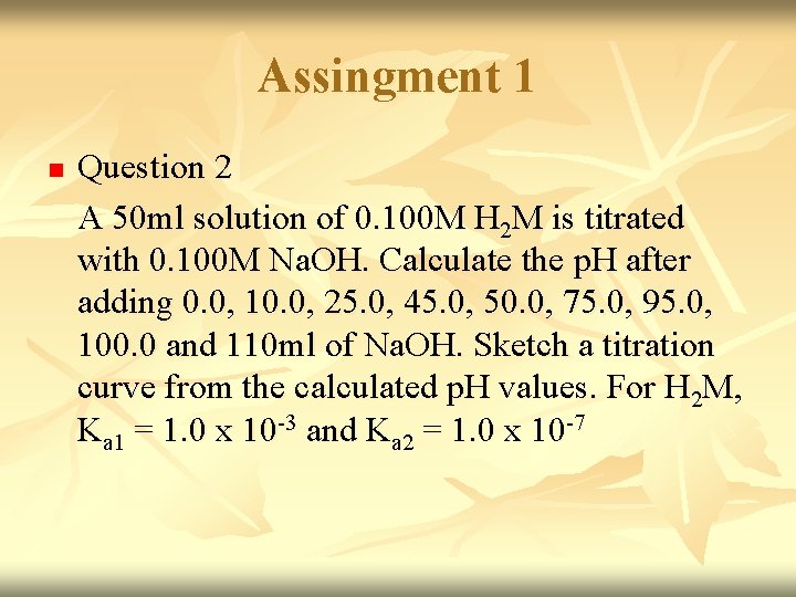 Assingment 1 n Question 2 A 50 ml solution of 0. 100 M H Assingment 1 n Question 2 A 50 ml solution of 0. 100 M H