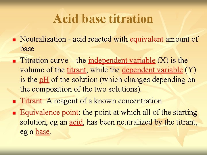 Acid base titration n n Neutralization - acid reacted with equivalent amount of base Acid base titration n n Neutralization - acid reacted with equivalent amount of base