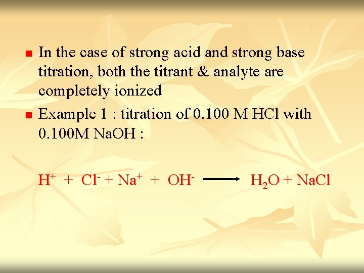n n In the case of strong acid and strong base titration, both the n n In the case of strong acid and strong base titration, both the