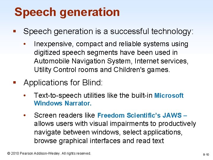 Speech generation § Speech generation is a successful technology: • Inexpensive, compact and reliable