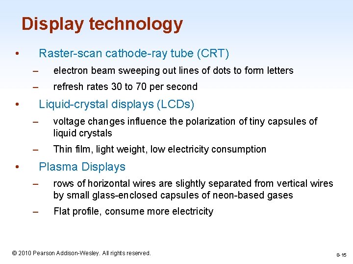 Display technology • Raster-scan cathode-ray tube (CRT) – electron beam sweeping out lines of