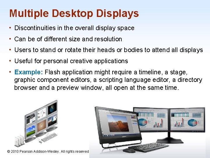 Multiple Desktop Displays • Discontinuities in the overall display space • Can be of