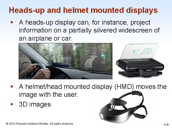 Heads-up and helmet mounted displays § A heads-up display can, for instance, project information