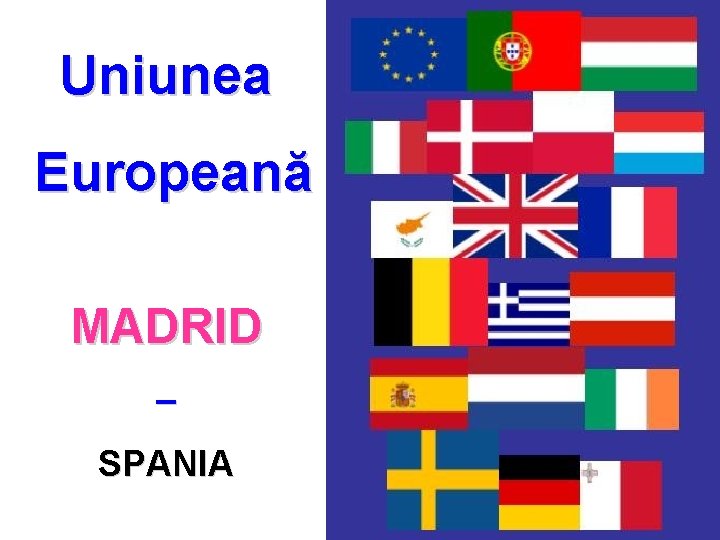 Uniunea Europeană MADRID – SPANIA 