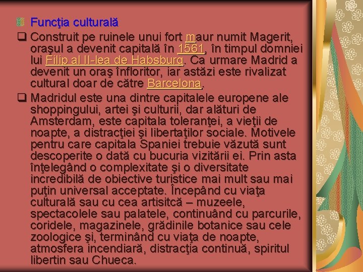 Funcţia culturală q Construit pe ruinele unui fort maur numit Magerit, oraşul a devenit