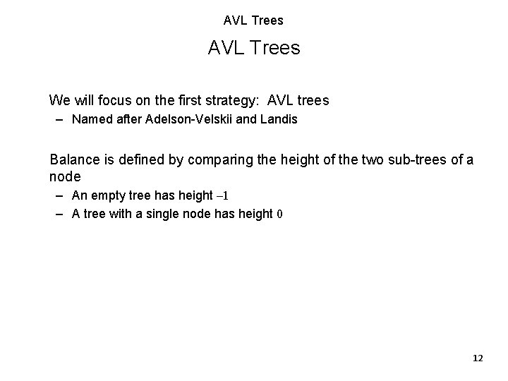 AVL Trees We will focus on the first strategy: AVL trees – Named after AVL Trees We will focus on the first strategy: AVL trees – Named after