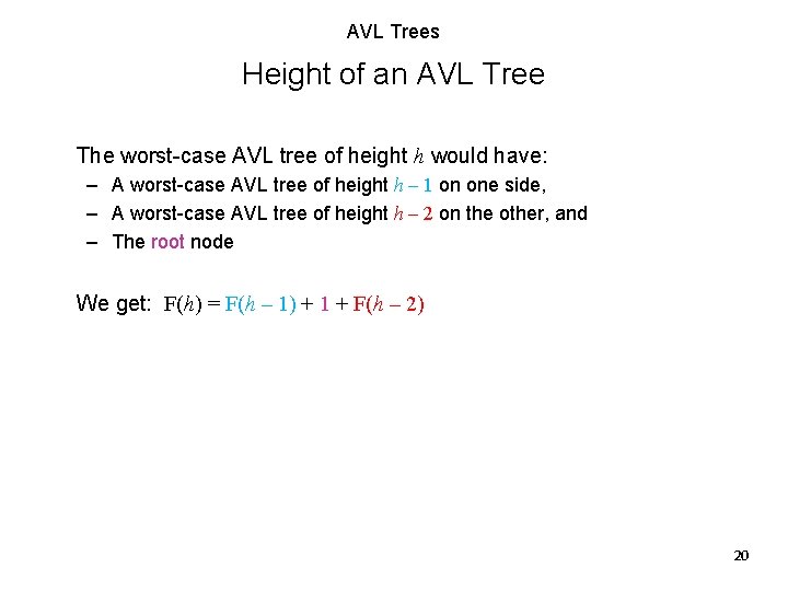 AVL Trees Height of an AVL Tree The worst-case AVL tree of height h AVL Trees Height of an AVL Tree The worst-case AVL tree of height h