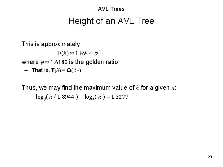 AVL Trees Height of an AVL Tree This is approximately F(h) ≈ 1. 8944 AVL Trees Height of an AVL Tree This is approximately F(h) ≈ 1. 8944