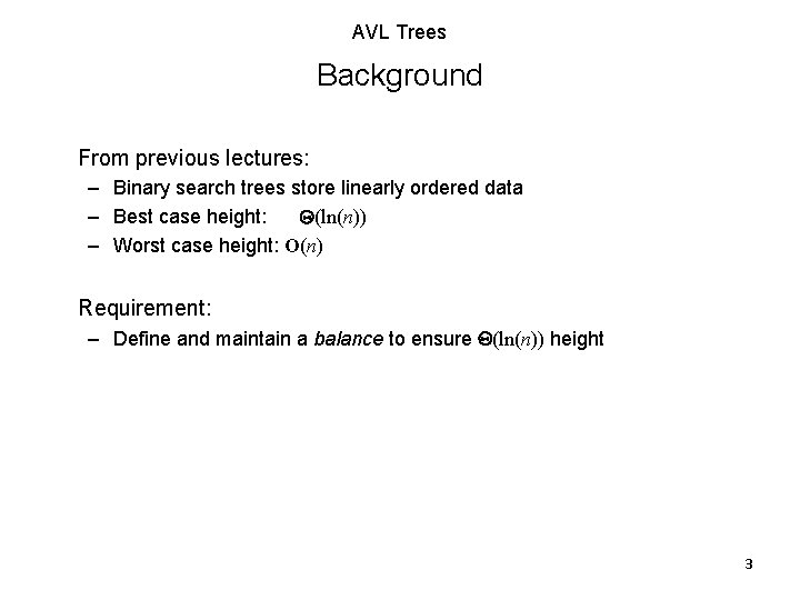 AVL Trees Background From previous lectures: – Binary search trees store linearly ordered data AVL Trees Background From previous lectures: – Binary search trees store linearly ordered data