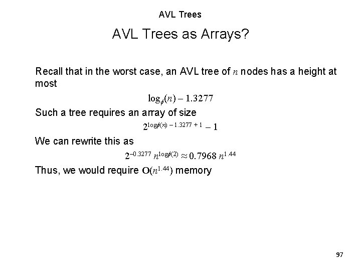AVL Trees as Arrays? Recall that in the worst case, an AVL tree of AVL Trees as Arrays? Recall that in the worst case, an AVL tree of