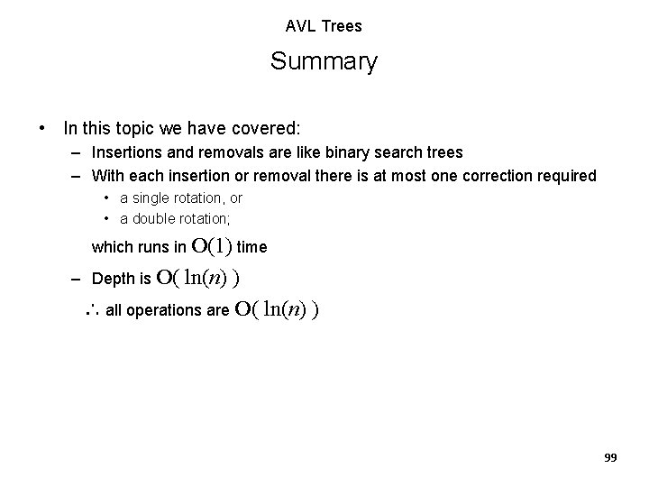 AVL Trees Summary • In this topic we have covered: – Insertions and removals AVL Trees Summary • In this topic we have covered: – Insertions and removals