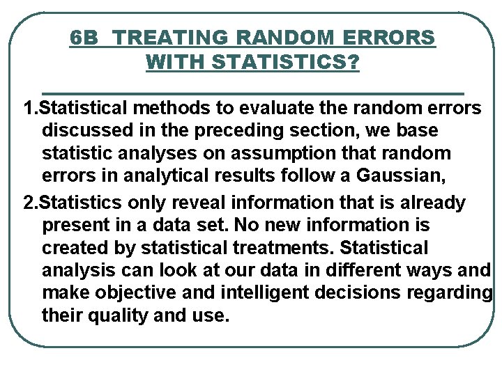 6 B TREATING RANDOM ERRORS WITH STATISTICS? 1. Statistical methods to evaluate the random