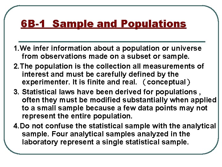 6 B-1 Sample and Populations 1. We infer information about a population or universe