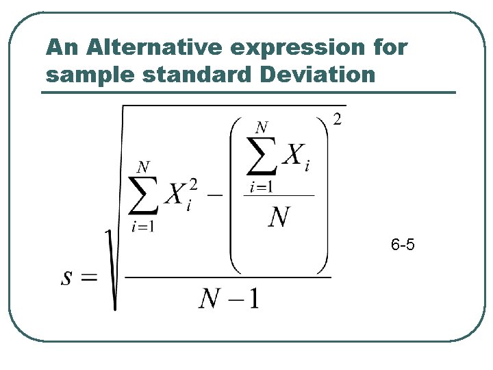 An Alternative expression for sample standard Deviation 6 -5 