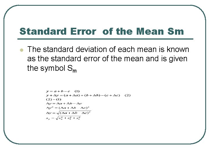 Standard Error of the Mean Sm l The standard deviation of each mean is