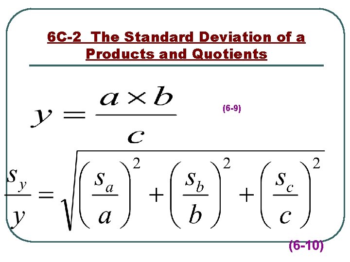 6 C-2 The Standard Deviation of a Products and Quotients (6 -9) (6 -10)