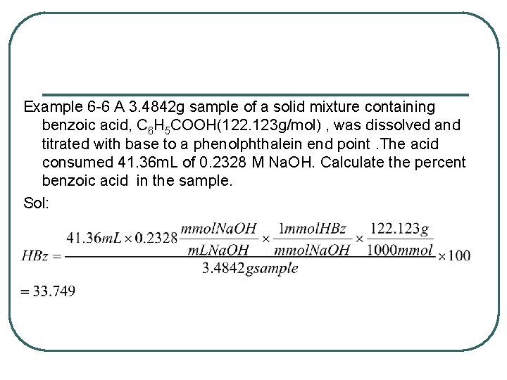 Example 6 -6 A 3. 4842 g sample of a solid mixture containing benzoic