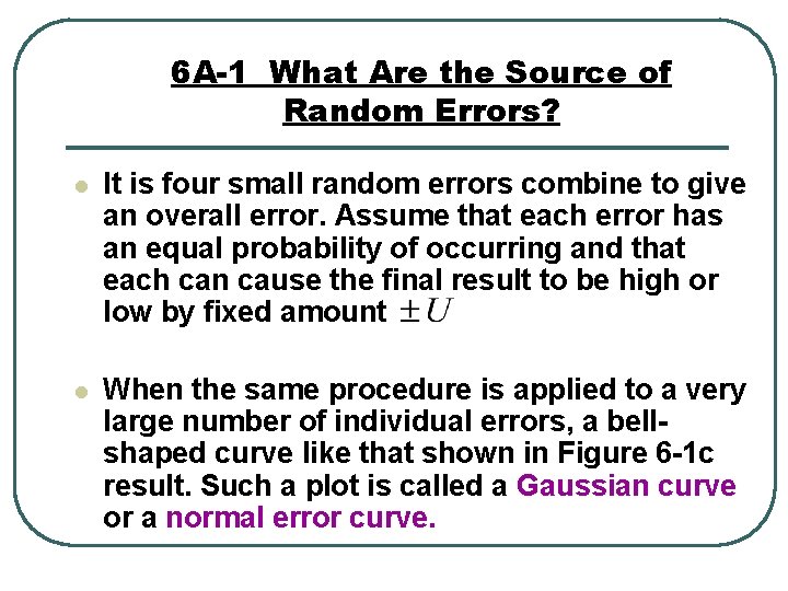 6 A-1 What Are the Source of Random Errors? l It is four small