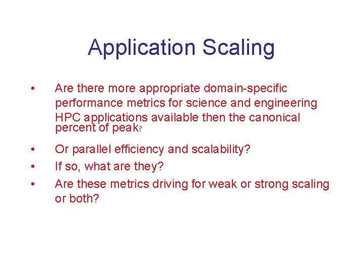 Application Scaling • Are there more appropriate domain-specific performance metrics for science and engineering