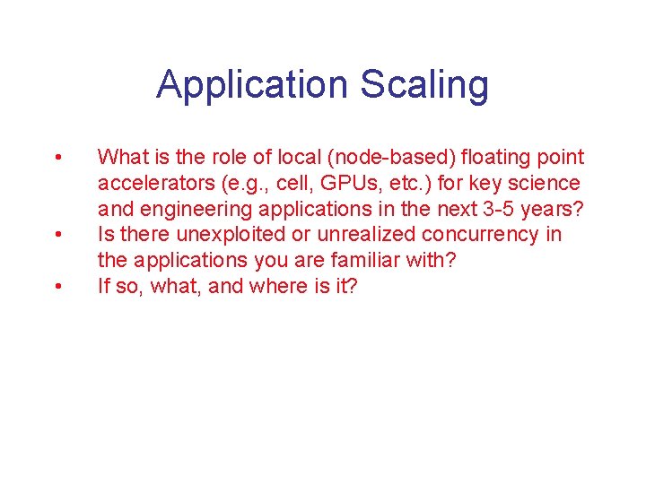 Application Scaling • • • What is the role of local (node-based) floating point
