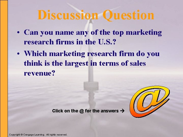 Discussion Question • Can you name any of the top marketing research firms in