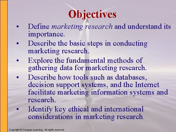 Objectives • • • Define marketing research and understand its importance. Describe the basic