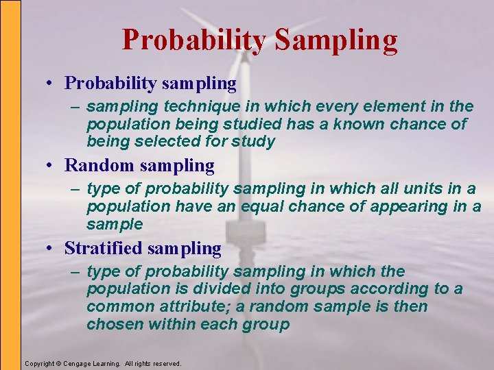 Probability Sampling • Probability sampling – sampling technique in which every element in the