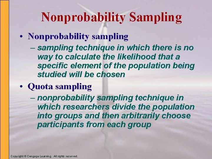 Nonprobability Sampling • Nonprobability sampling – sampling technique in which there is no way