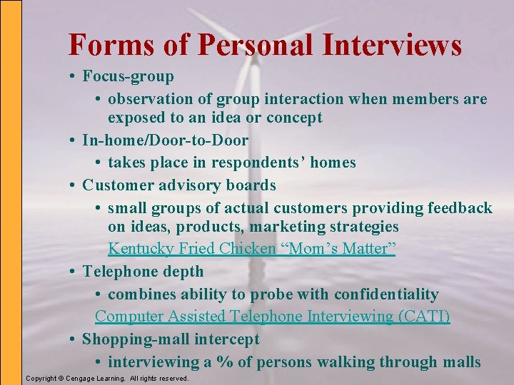 Forms of Personal Interviews • Focus-group • observation of group interaction when members are