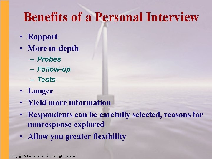 Benefits of a Personal Interview • Rapport • More in-depth – Probes – Follow-up