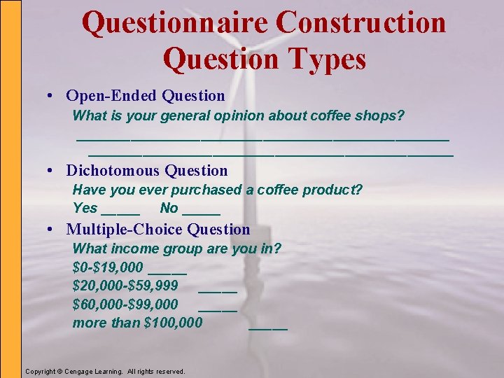 Questionnaire Construction Question Types • Open-Ended Question What is your general opinion about coffee