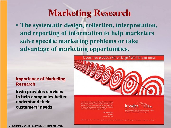 Marketing Research • The systematic design, collection, interpretation, and reporting of information to help